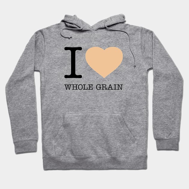 I LOVE WHOLE GRAIN Hoodie by eyesblau